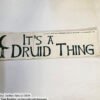 IT'S A DRUID THING Bumper Sticker - Image 2
