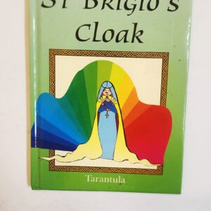 St Brigid's Cloak: irish Legends by Tarantula Books